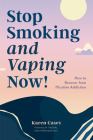 Stop Smoking and Vaping Now!: How to Recover from Nicotine Addiction (Daily Meditation Guide to Quit Smoking) By Karen Casey, John Duffy (Foreword by) Cover Image