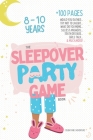 The Sleepover Party Game Book for Girls 8-10 - Slumber Party Activities!: Would you rather, Try not to laught, What do you meme, Silliest answers, Tru Cover Image