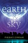 Earth & Sky (Earth & Sky Trilogy #1) By Megan Crewe Cover Image
