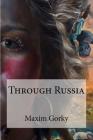 Through Russia By C. J. Hogart (Translator), Edibooks (Editor), Maxim Gorky Cover Image