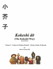 Kokeshi do  (The Kokeshi Way) Second Edition Vol 3: Volume 3:  Creative & Modern Kokeshi – Sosaku, Kindai, & Beyond Cover Image