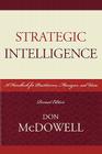 Strategic Intelligence: A Handbook for Practitioners, Managers, and Users, Revised Edition (Security and Professional Intelligence Education #5) Cover Image
