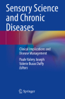Sensory Science and Chronic Diseases: Clinical Implications and Disease Management By Paule Valery Joseph (Editor), Valerie Buzas Duffy (Editor) Cover Image