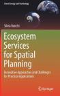 Ecosystem Services for Spatial Planning: Innovative Approaches and Challenges for Practical Applications (Green Energy and Technology) By Silvia Ronchi Cover Image