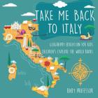 Take Me Back to Italy - Geography Education for Kids Children's Explore the World Books Cover Image