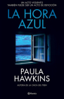 La Hora Azul: Un Acto Violento También Puede Ser Un Acto de Devoción (Novela Negra) / The Blue Hour (Noir) By Paula Hawkins, Aleix Montoto (Translator) Cover Image