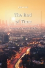 The End of Time: A Suspenseful Political Thriller Cover Image