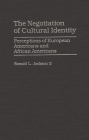 The Negotiation of Cultural Identity: Perceptions of European Americans and African Americans By Ronald Jackson Cover Image