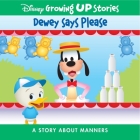 Disney Growing Up Stories Dewey Says Please: A Story about Manners By Pi Kids, Jerrod Maruyama (Illustrator), Disney Storybook Artists (Illustrator) Cover Image