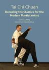 Tai Chi Chuan: Decoding the Classics for the Modern Martial Artist By Dan Docherty Cover Image