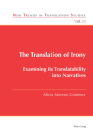 The Translation of Irony: Examining its Translatability into Narratives (New Trends in Translation Studies #33) By Jorge Díaz Cintas (Other), Alícia Moreno Giménez Cover Image