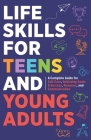 Life Skills For Teens: Embrace Hygiene, Health, and Life Safety for Unforeseen Challenges, Achieve SMART Goals, Learn Budgeting, & Master Eff Cover Image
