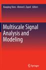 Multiscale Signal Analysis and Modeling By Xiaoping Shen (Editor), Ahmed I. Zayed (Editor) Cover Image
