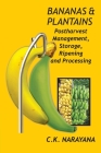 Bananas and Plantains: Postharvest Management, Storage, Ripening and Processing By C. K. Narayanan Cover Image