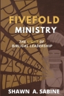 Fivefold Ministry: The Light of Biblical Leadership By Shawn Sabine, Marcella Sabine Cover Image