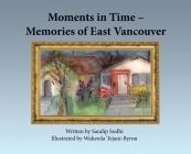 Moments in Time - Memories of East Vancouver Cover Image