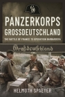 Panzerkorps Grossdeutschland: The Battle of France to Operation Barbarossa By Helmuth Spaeter Cover Image