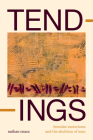 Tendings: Feminist Esoterisms and the Abolition of Man By Nathan Snaza Cover Image