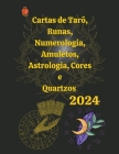 Cartas de Tarô, Runas, Numerologia, Astrologia, Amuletos, Cores e Quartzos 2024 By Alina a. Rubi, Angeline Rubi Cover Image