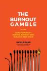 The Burnout Gamble: Achieve More by Beating Burnout and Building Resilience By Hamza Khan Cover Image