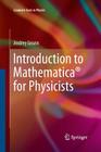 Introduction to Mathematica(r) for Physicists (Graduate Texts in Physics) Cover Image
