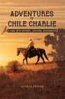 Adventures of Chile Charlie: A Ride into History, Culture, Economics Cover Image