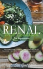Renal Diet Cookbook for Beginners: Manage Every Stage of Kidney Disease with Easy, Low-Sodium, Potassium, and Phosphorus Recipes Cover Image