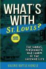 What's with St. Louis?, 2nd Edition: The Quirks, Personality, and Charm of the Gateway City By Valerie Battle Kienzle Cover Image