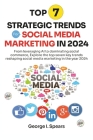 Top 7 Strategic Trends for Social Media Marketing in 2024: From Leveraging AI to Dominating Social Commerce, Learning the Latest Trends and Techniques Cover Image