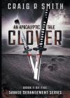 Clover: An Apocalyptic Tale By Craig Smith, Kat Betts (Editor) Cover Image