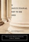 No Constitutional Right to Be Ladies: Women and the Obligations of Citizenship By Linda K. Kerber Cover Image