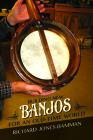 Building New Banjos for an Old-Time World (Folklore Studies in Multicultural World) By Richard Jones-Bamman Cover Image