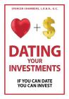Dating Your Investments: If You Can Date, You Can Invest By Spencer Chambers Cover Image
