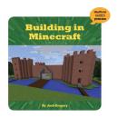 Building in Minecraft (21st Century Skills Innovation Library: Unofficial Guides Ju) By Josh Gregory Cover Image