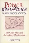 Power & Resistance/African Society: The Ciskei Xhosa and the Making of South Africa (Studies; 14) By Les E. Switzer Cover Image
