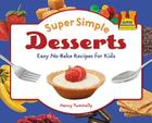 Super Simple Desserts: Easy No-Bake Recipes for Kids: Easy No-Bake Recipes for Kids (Super Simple Cooking) Cover Image
