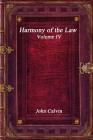 Harmony of the Law - Volume IV By John Calvin Cover Image