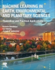 Machine Learning in Earth, Environmental and Planetary Sciences: Theoretical and Practical Applications Cover Image