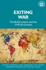Exiting War: The British Empire and the 1918-20 Moment (Studies in Imperialism #200) Cover Image