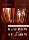 He Walks With Me, and He Talks With Me: Transcripts of conversations By Greg Henkel, Jesus H. Christ Cover Image