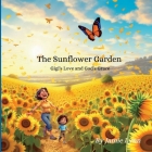 The Sunflower Garden: Gigi's Love and God's Grace By Jamie Faivor Cover Image