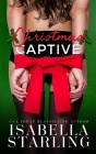 Christmas Captive: A Holiday Romance By Isabella Starling Cover Image