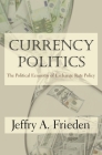 Currency Politics: The Political Economy of Exchange Rate Policy Cover Image