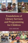 Foundations of Library Services and Programming for Children By Lisa Houde Cover Image