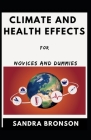 Climate And Health Effects For Novices And Dummies By Sandra Bronson Cover Image