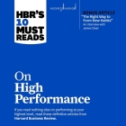 Hbr's 10 Must Reads on High Performance (with Bonus Article the Right Way to Form New Habits an Interview with James Clear): With Bonus Article the Ri By Harvard Business Review, James Clear (Contribution by), Daniel Goleman (Contribution by) Cover Image