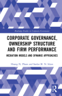 Corporate Governance, Ownership Structure and Firm Performance: Mediation Models and Dynamic Approaches (Routledge Studies in Corporate Governance) By Hoang N. Pham, Sardar M. N. Islam Cover Image