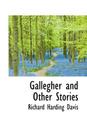 Gallegher and Other Stories By Richard Harding Davis Cover Image