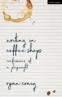 Writing in Coffee Shops: Confessions of a Playwright By Ryan Craig Cover Image