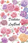 Diabetes LogBook: Blood Glucose Log Book; Daily Record Book For Tracking Glucose Blood Sugar Level; Medical Diary, Organizer & Logbook F Cover Image